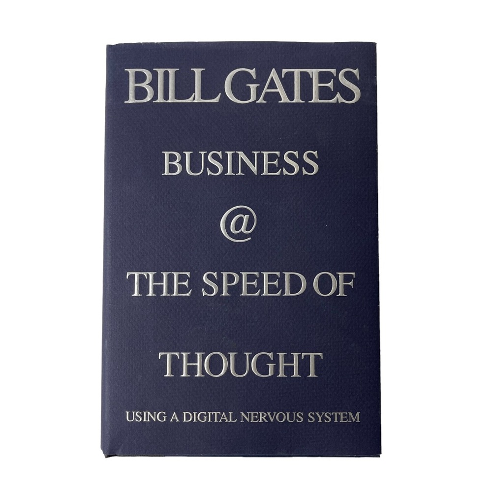 By Bill‎ Gates (Business @ the Speed of Thought: Using a Digital Nervous System)